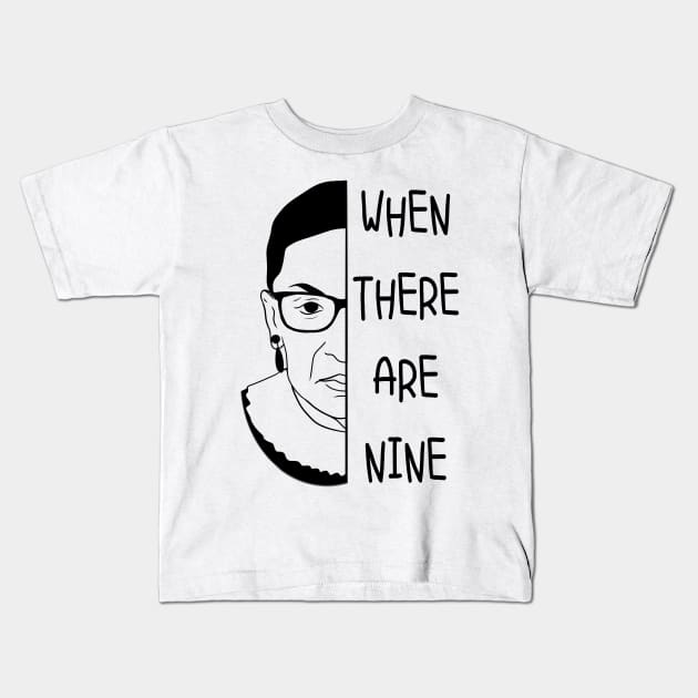 When There Are Nine RBG Quote Kids T-Shirt by ButterflyX